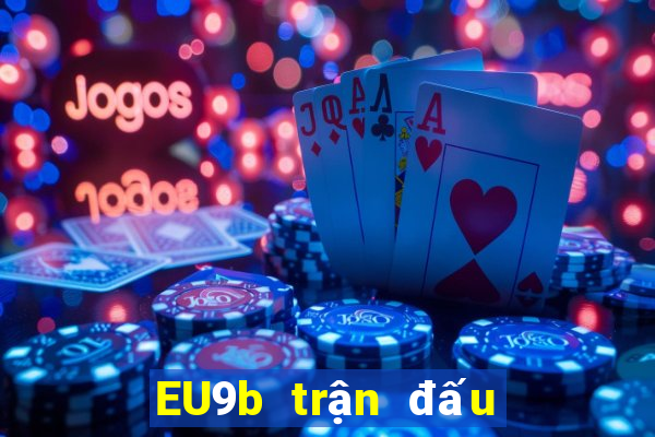 EU9b trận đấu tải về Nổ Kim Hoa