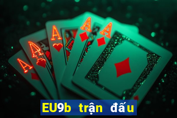 EU9b trận đấu tải về Nổ Kim Hoa