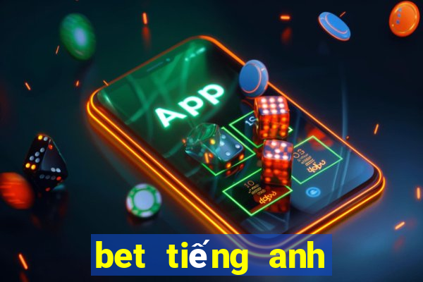 bet tiếng anh là gì