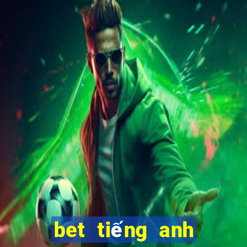 bet tiếng anh là gì