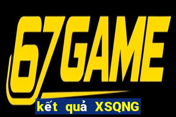 kết quả XSQNG ngày 10