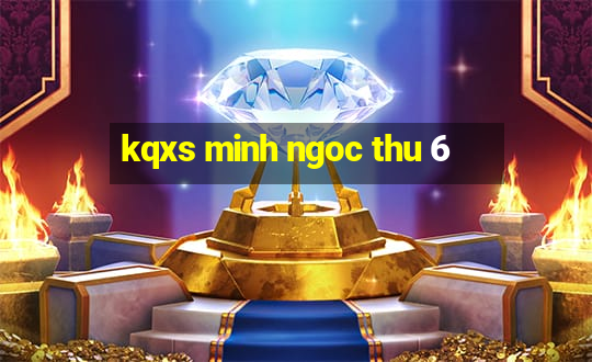 kqxs minh ngoc thu 6