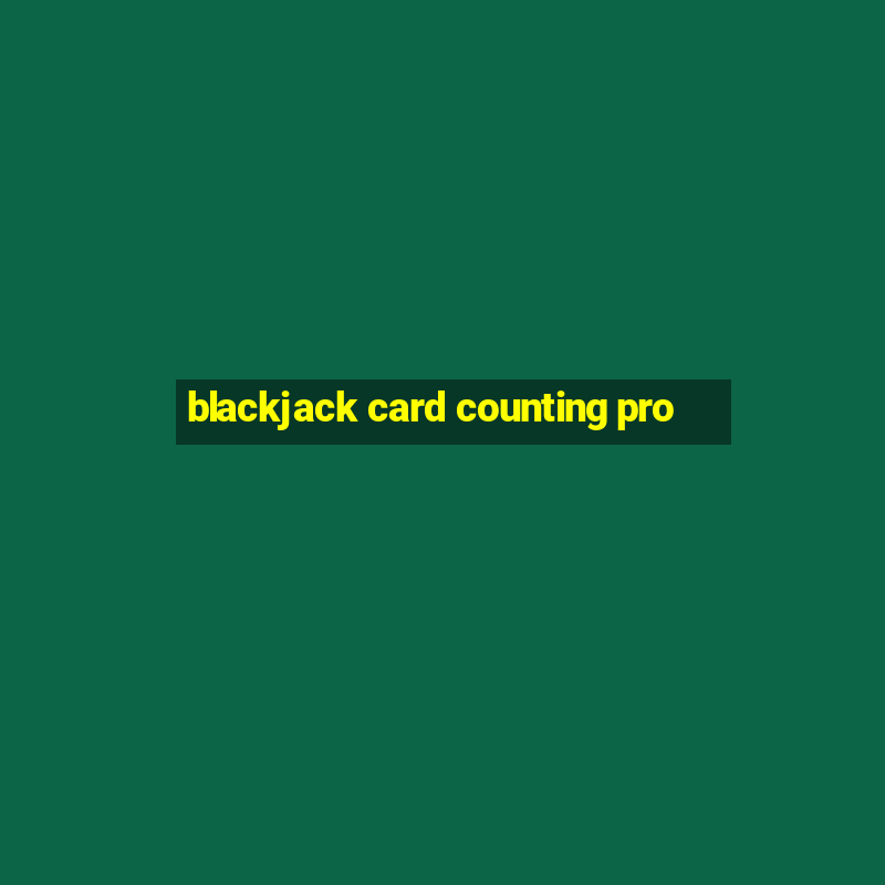 blackjack card counting pro