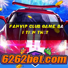 Fanvip Club Game Bài Tiền Thật