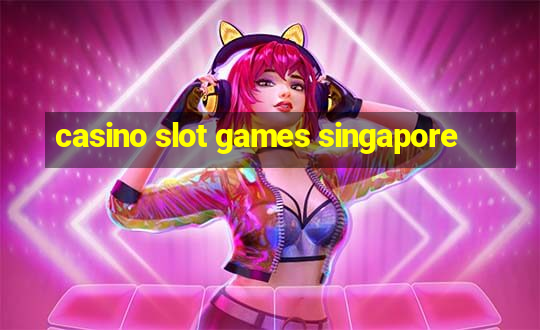 casino slot games singapore