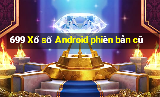 699 Xổ số Android phiên bản cũ