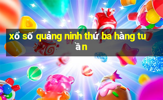 xổ số quảng ninh thứ ba hàng tuần