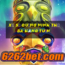 xổ số quảng ninh thứ ba hàng tuần