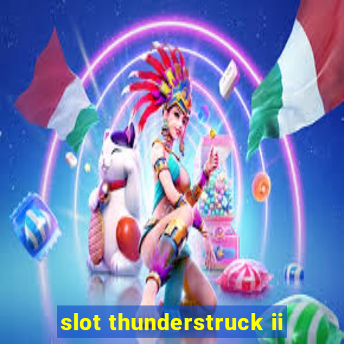 slot thunderstruck ii