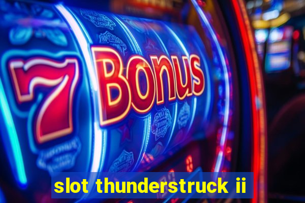 slot thunderstruck ii