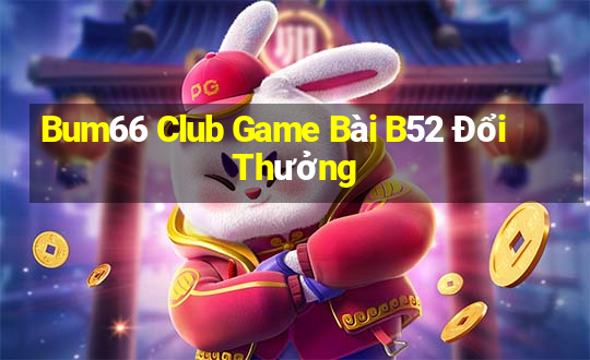 Bum66 Club Game Bài B52 Đổi Thưởng