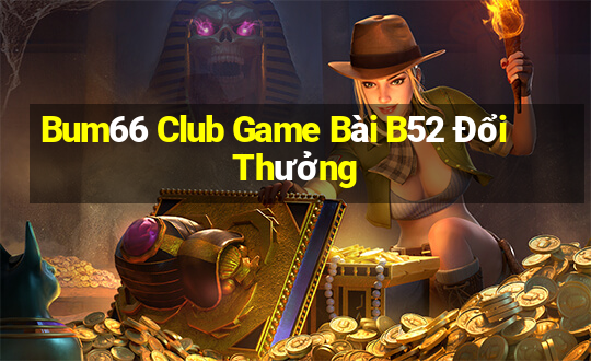 Bum66 Club Game Bài B52 Đổi Thưởng