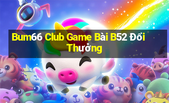 Bum66 Club Game Bài B52 Đổi Thưởng