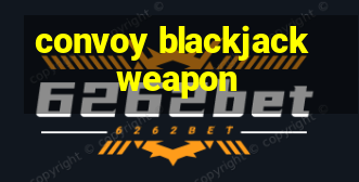 convoy blackjack weapon