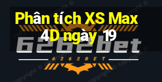 Phân tích XS Max 4D ngày 19