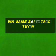 wh game bài đỏ trực tuyến