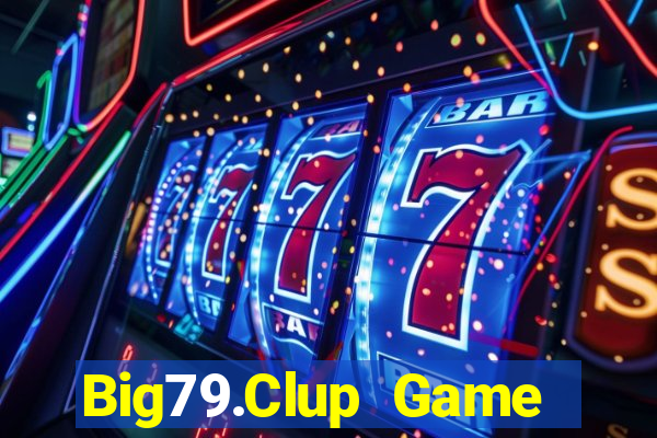 Big79.Clup Game Bài Vic