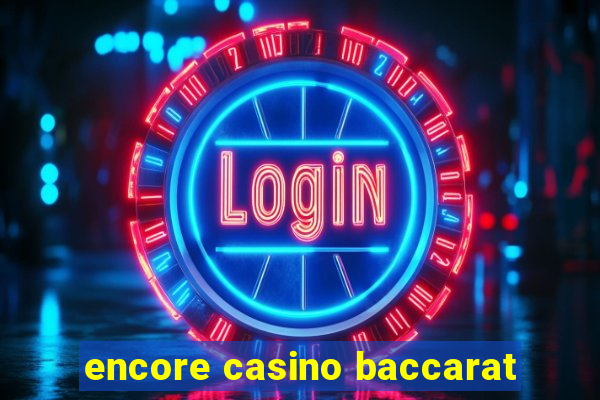 encore casino baccarat