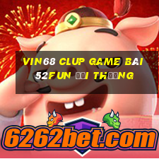 Vin68 Clup Game Bài 52Fun Đổi Thưởng