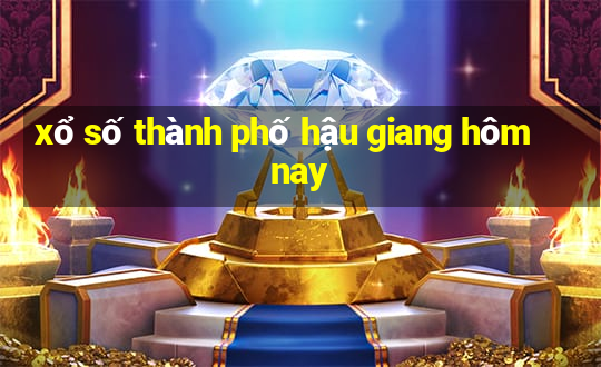 xổ số thành phố hậu giang hôm nay