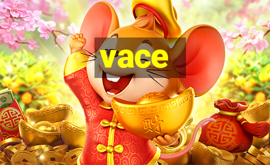 vace