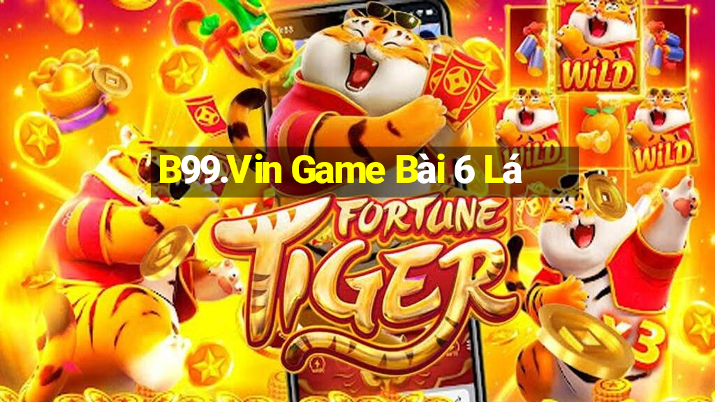 B99.Vin Game Bài 6 Lá