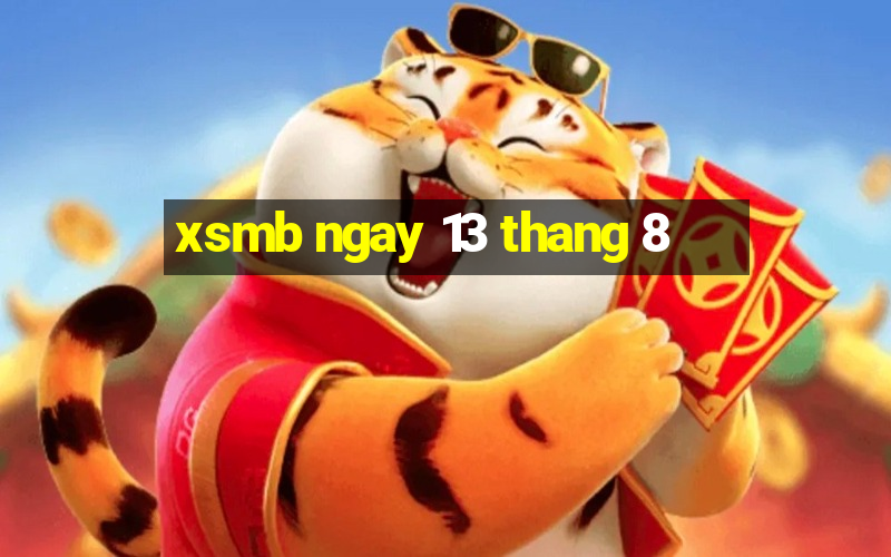 xsmb ngay 13 thang 8