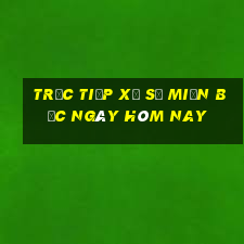 trực tiếp xổ số miền bắc ngày hôm nay