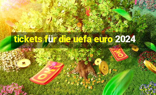 tickets für die uefa euro 2024