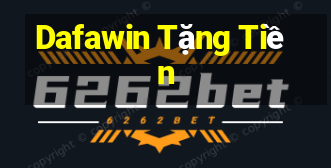 Dafawin Tặng Tiền