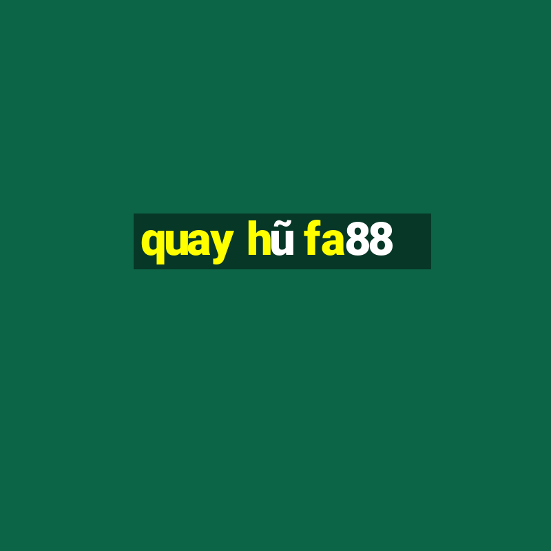 quay hũ fa88