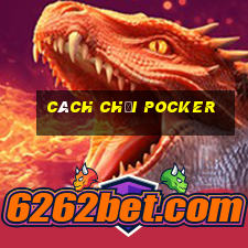 cách chơi Pocker