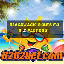 blackjack rules for 2 players