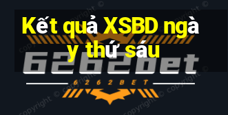 Kết quả XSBD ngày thứ sáu