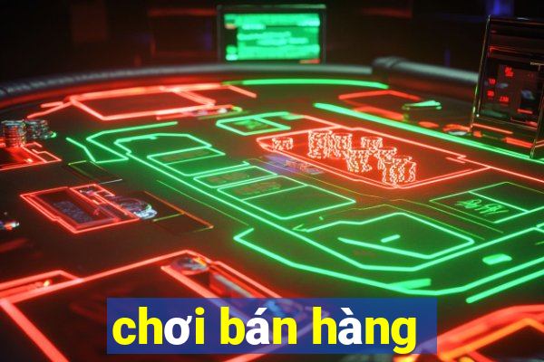 chơi bán hàng