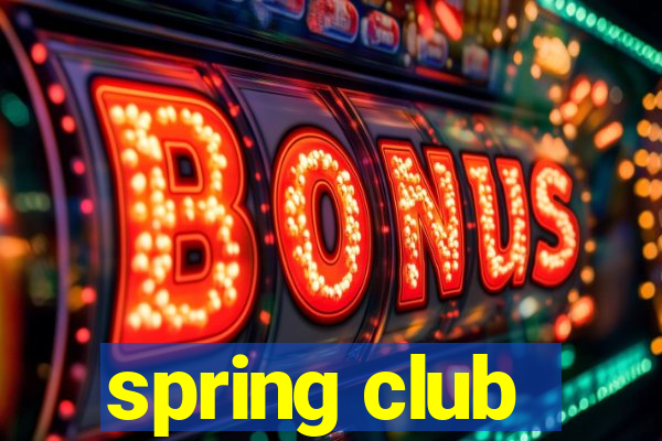 spring club