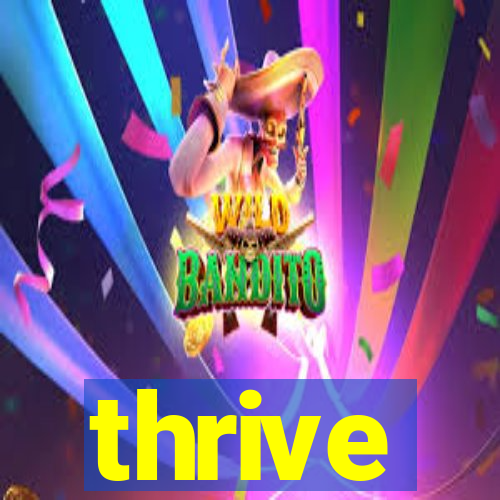 thrive