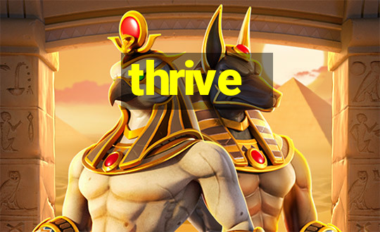 thrive