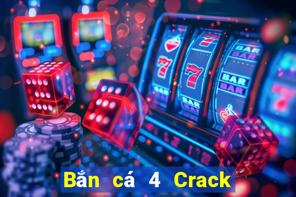 Bắn cá 4 Crack Phiên bản