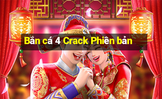 Bắn cá 4 Crack Phiên bản