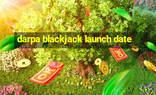 darpa blackjack launch date