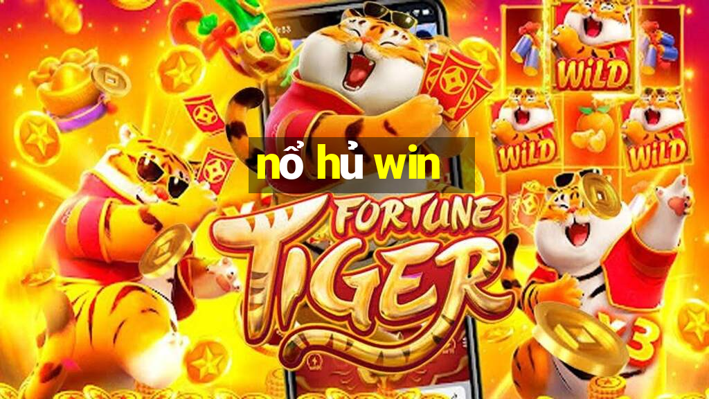 nổ hủ win