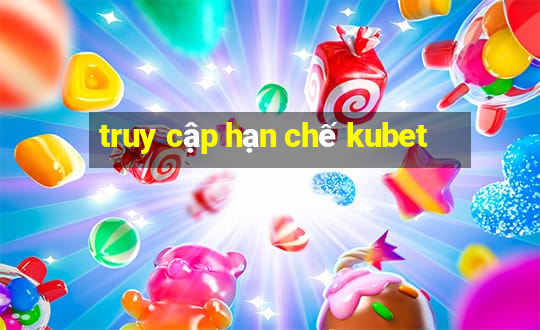 truy cập hạn chế kubet