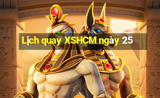 Lịch quay XSHCM ngày 25