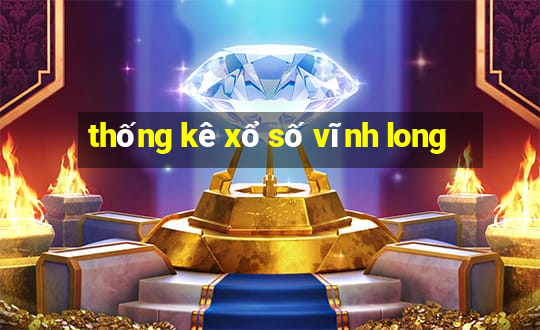 thống kê xổ số vĩnh long