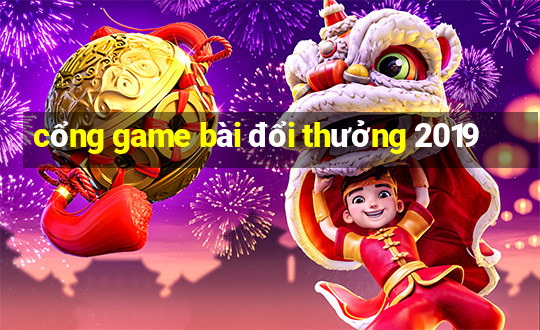 cổng game bài đổi thưởng 2019