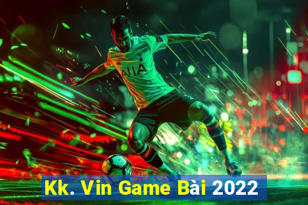 Kk. Vin Game Bài 2022