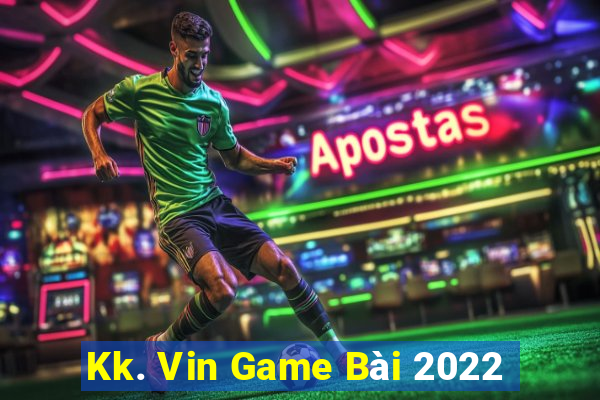 Kk. Vin Game Bài 2022