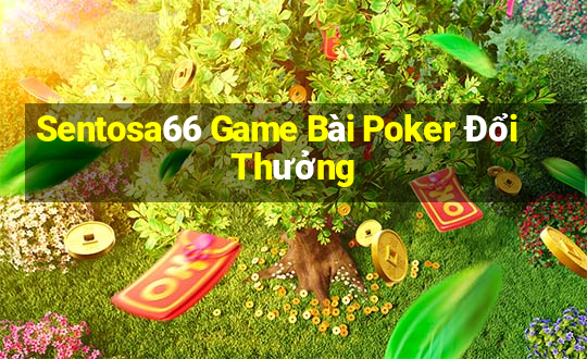 Sentosa66 Game Bài Poker Đổi Thưởng