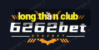 long thần club